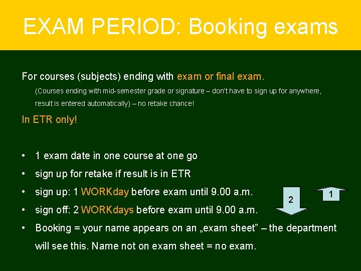 EXAM PERIOD: Booking exams For courses (subjects) ending with exam or final exam. (Courses