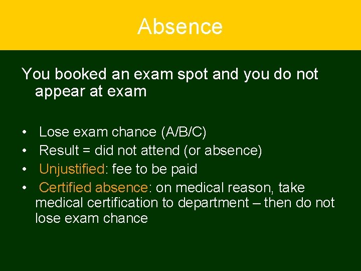 Absence You booked an exam spot and you do not appear at exam •