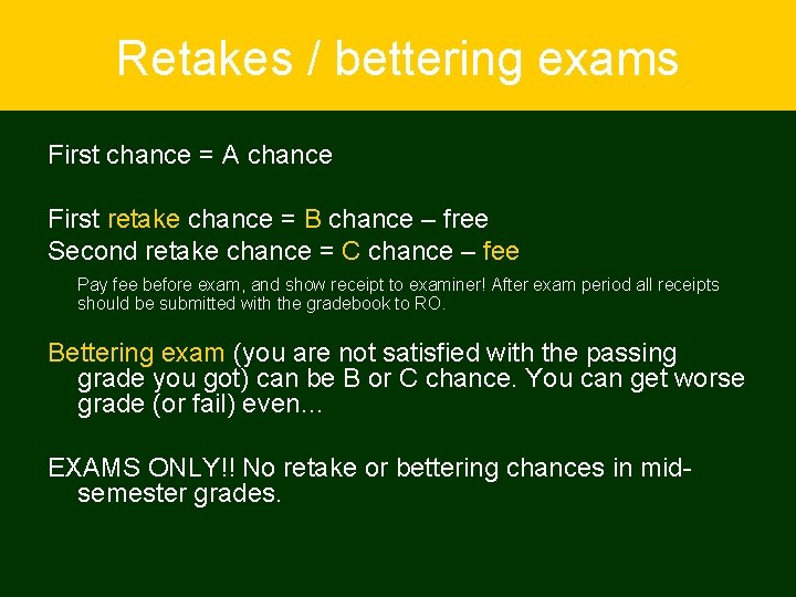 Retakes / bettering exams First chance = A chance First retake chance = B