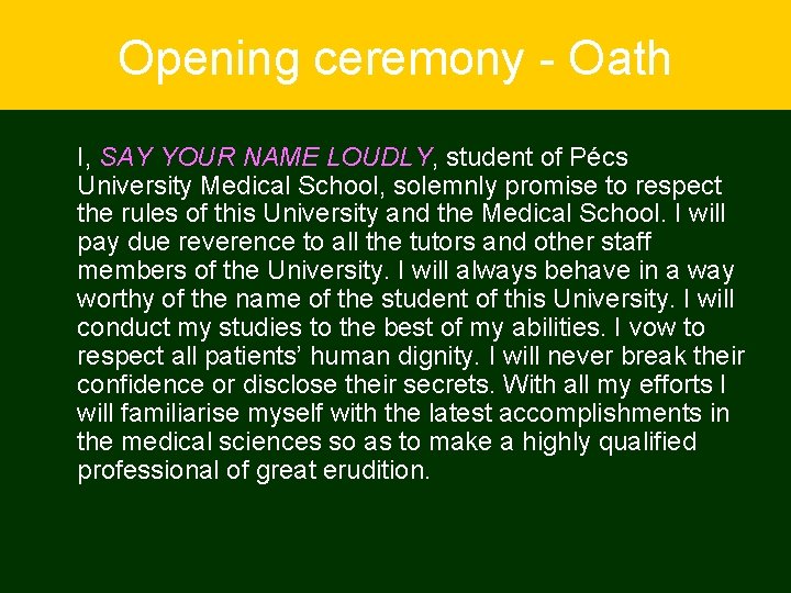 Opening ceremony - Oath I, SAY YOUR NAME LOUDLY, student of Pécs University Medical