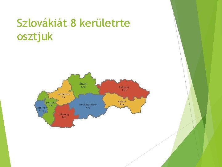 Szlovákiát 8 kerületrte osztjuk 