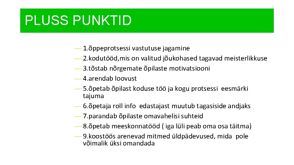 PLUSS PUNKTID — 1. õppeprotsessi vastutuse jagamine — 2. kodutööd, mis on valitud jõukohased