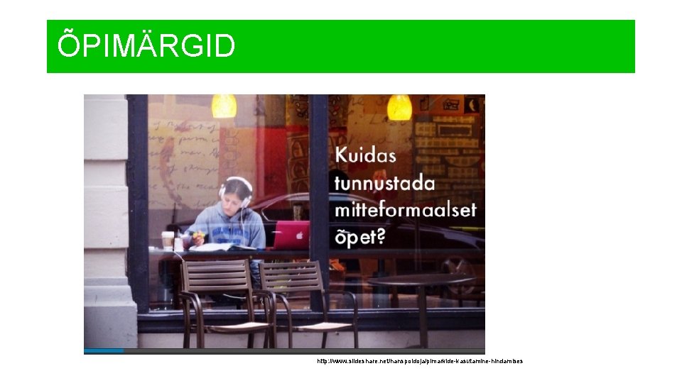 ÕPIMÄRGID http: //www. slideshare. net/hanspoldoja/pimarkide-kasutamine-hindamises 