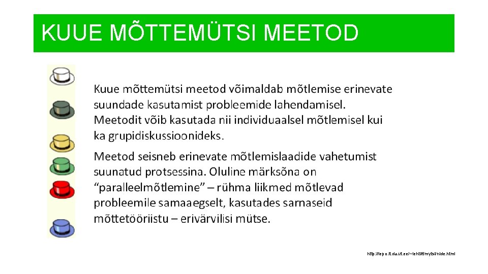 KUUE MÕTTEMÜTSI MEETOD http: //lepo. it. da. ut. ee/~lehti/6 mytsi/nide. html 