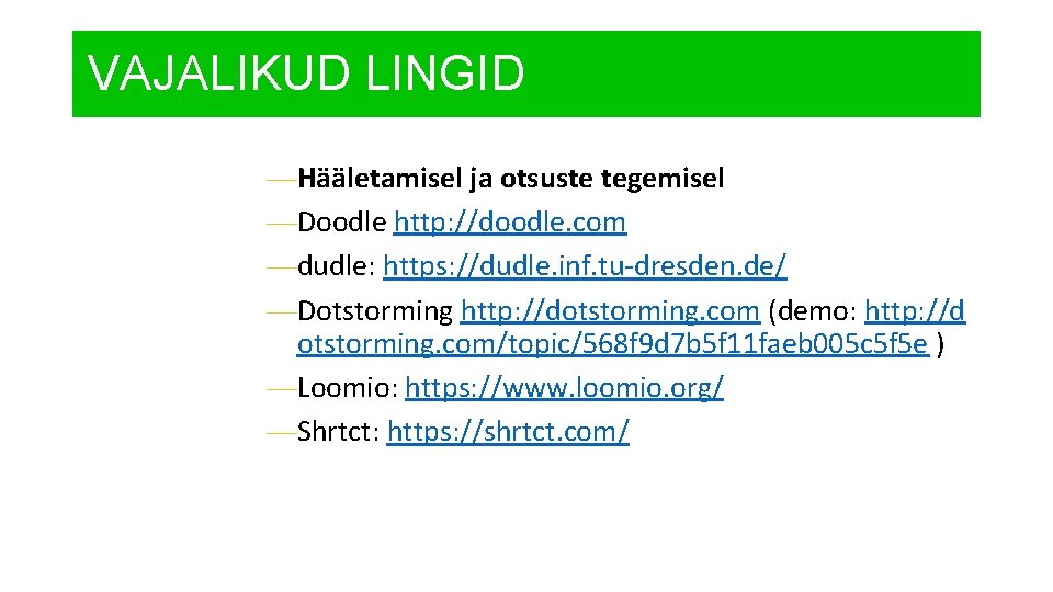 VAJALIKUD LINGID —Hääletamisel ja otsuste tegemisel —Doodle http: //doodle. com —dudle: https: //dudle. inf.