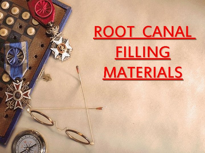 ROOT CANAL FILLING MATERIALS 