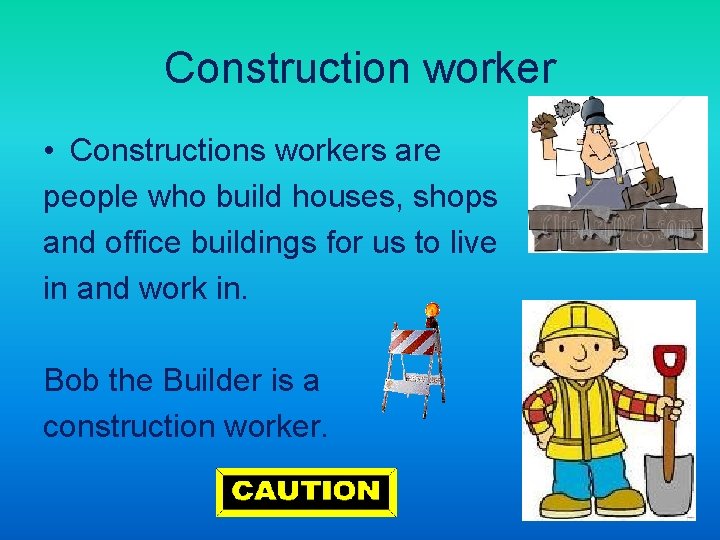 Construction worker • Constructions workers are people who build houses, shops and office buildings