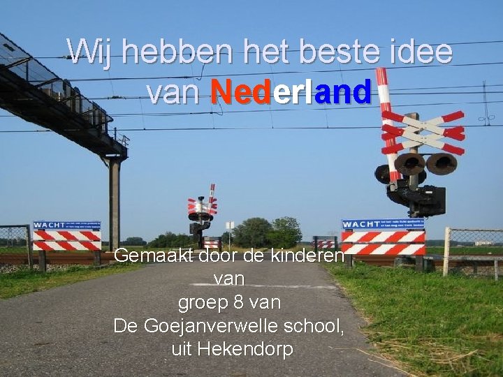 Wij hebben het beste idee van Nederland Gemaakt door de kinderen van groep 8