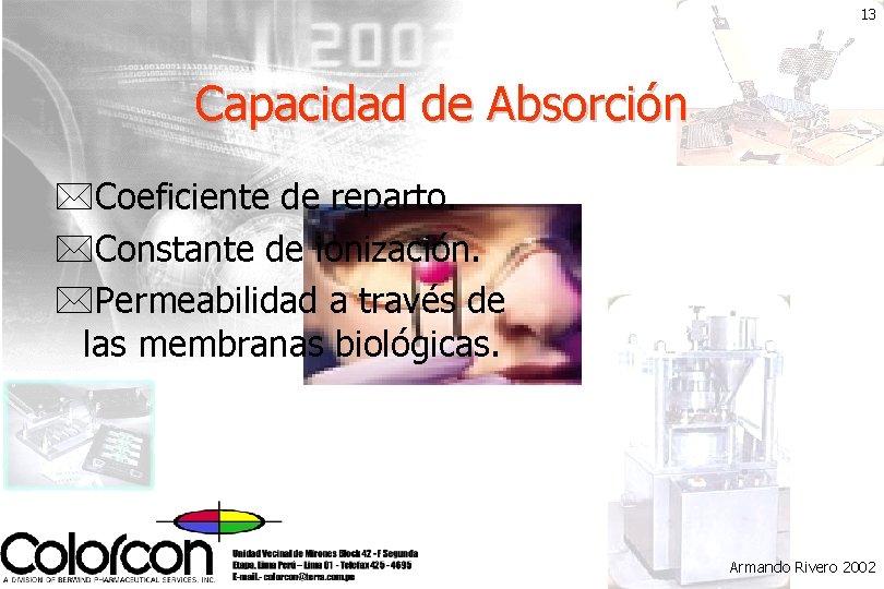 13 Capacidad de Absorción *Coeficiente de reparto. *Constante de ionización. *Permeabilidad a través de