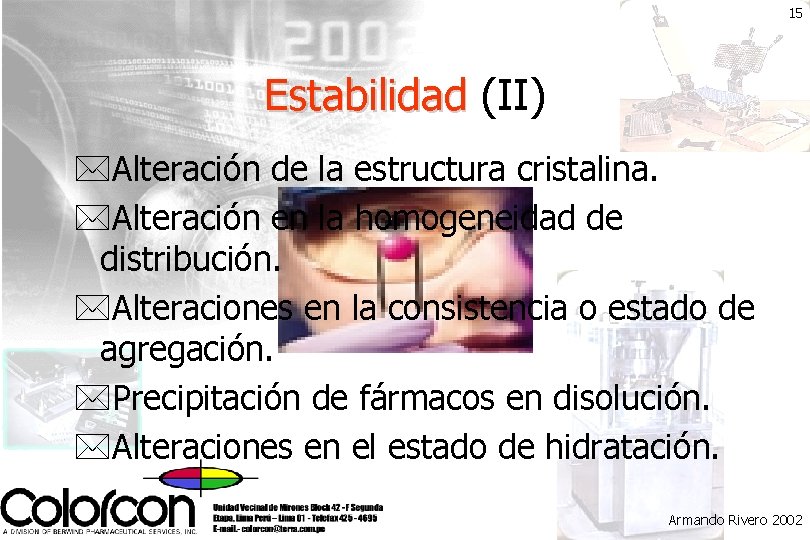 15 Estabilidad (II) *Alteración de la estructura cristalina. *Alteración en la homogeneidad de distribución.