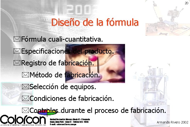 20 Diseño de la fórmula *Fórmula cuali-cuantitativa. *Especificaciones del producto. *Registro de fabricación. *Método
