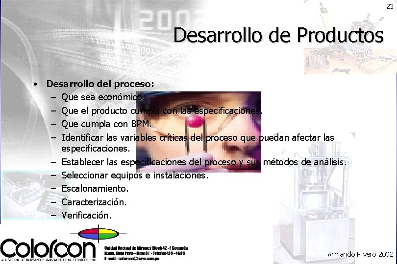 23 Desarrollo de Productos • Desarrollo del proceso: – Que sea económico. – Que