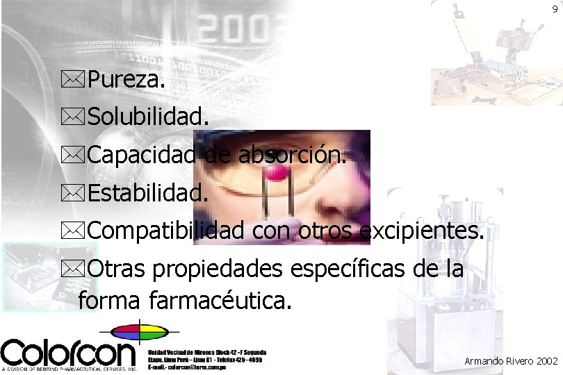 9 *Pureza. *Solubilidad. *Capacidad de absorción. *Estabilidad. *Compatibilidad con otros excipientes. *Otras propiedades específicas