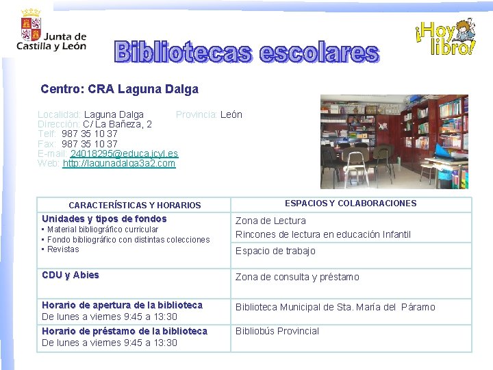 Centro: CRA Laguna Dalga Localidad: Laguna Dalga Provincia: León Dirección: C/ La Bañeza, 2