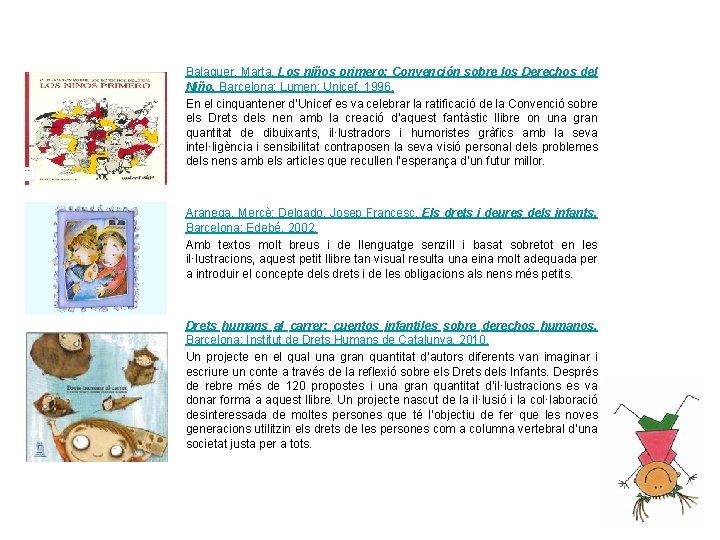 Balaguer, Marta. Los niños primero: Convención sobre los Derechos del Niño. Barcelona: Lumen: Unicef,