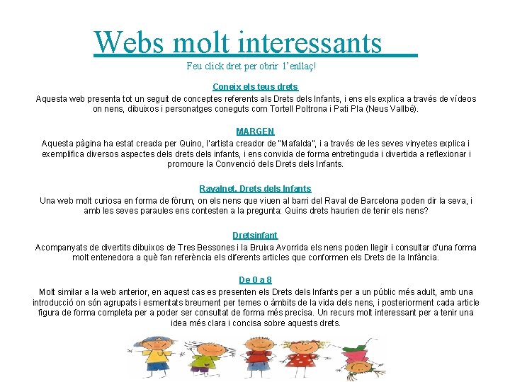 Webs molt interessants Feu click dret per obrir l’enllaç! Coneix els teus drets Aquesta