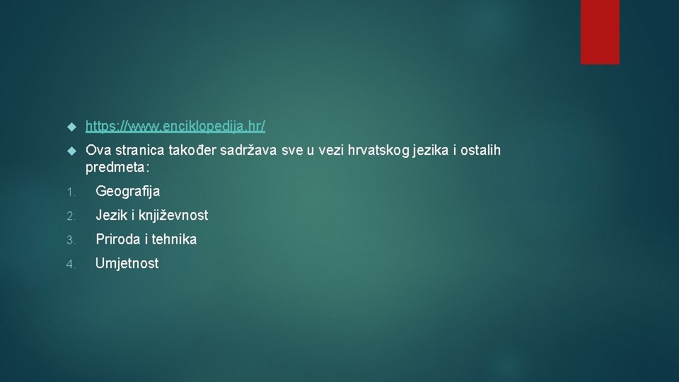  https: //www. enciklopedija. hr/ Ova stranica također sadržava sve u vezi hrvatskog jezika