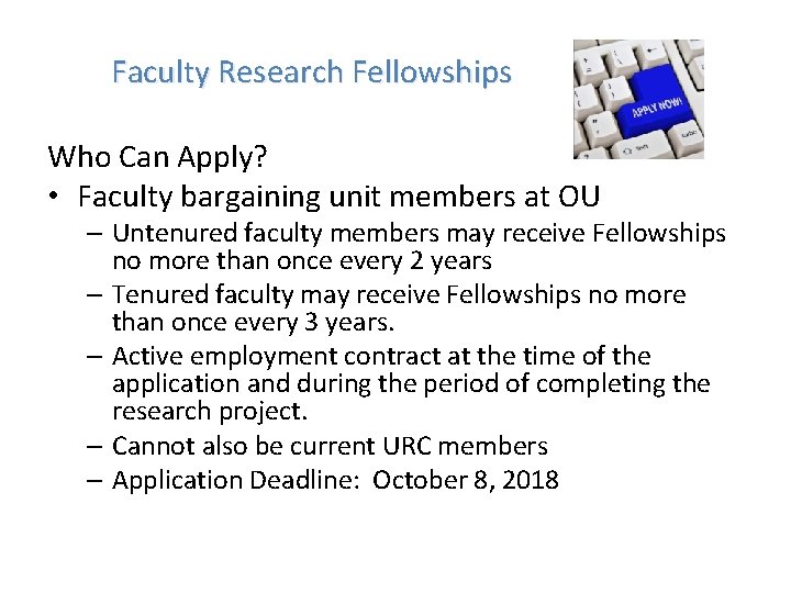 Faculty Research Fellowships Who Can Apply? • Faculty bargaining unit members at OU –