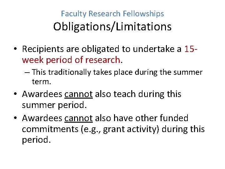Faculty Research Fellowships Obligations/Limitations • Recipients are obligated to undertake a 15 week period