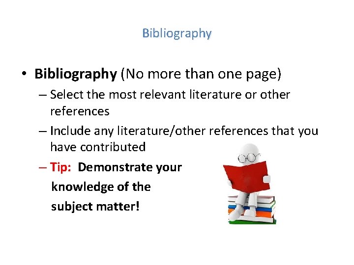 Bibliography • Bibliography (No more than one page) – Select the most relevant literature