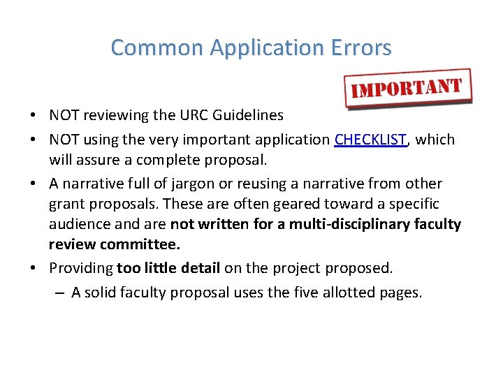 Common Application Errors • NOT reviewing the URC Guidelines • NOT using the very