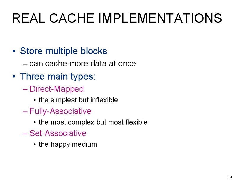 REAL CACHE IMPLEMENTATIONS • Store multiple blocks – can cache more data at once