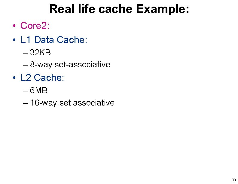 Real life cache Example: • Core 2: • L 1 Data Cache: – 32