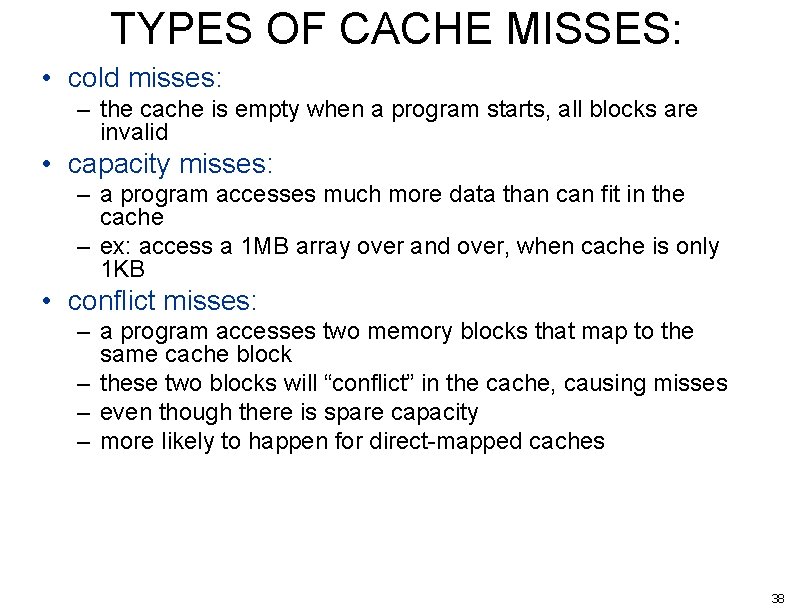 TYPES OF CACHE MISSES: • cold misses: – the cache is empty when a