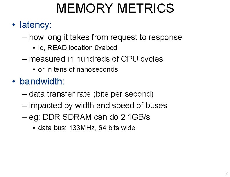 MEMORY METRICS • latency: – how long it takes from request to response •