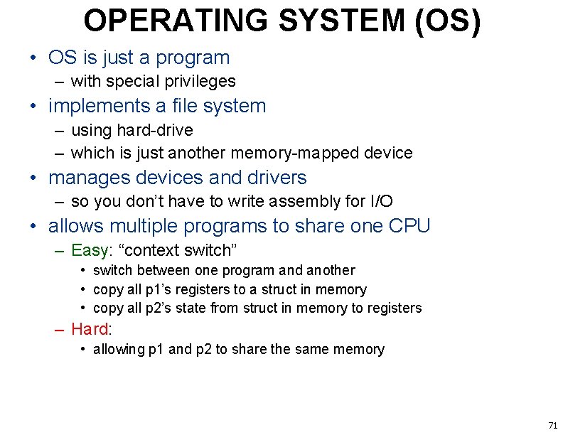 OPERATING SYSTEM (OS) • OS is just a program – with special privileges •