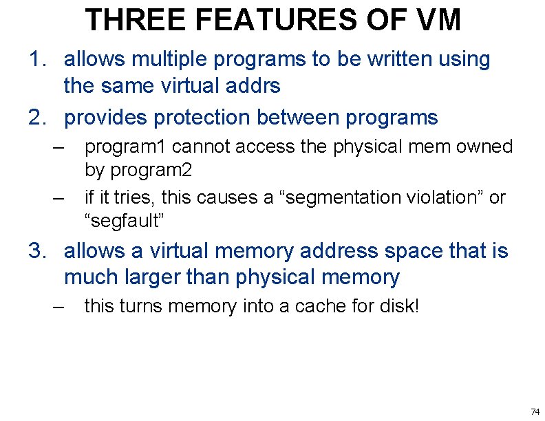 THREE FEATURES OF VM 1. allows multiple programs to be written using the same