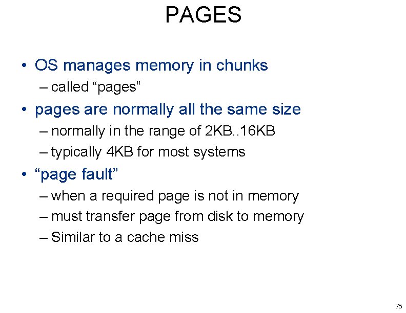 PAGES • OS manages memory in chunks – called “pages” • pages are normally