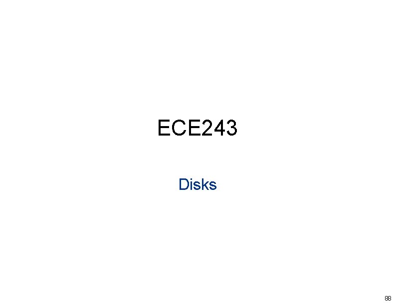 ECE 243 Disks 88 