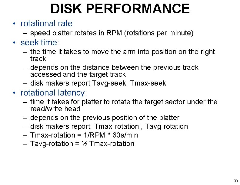 DISK PERFORMANCE • rotational rate: – speed platter rotates in RPM (rotations per minute)