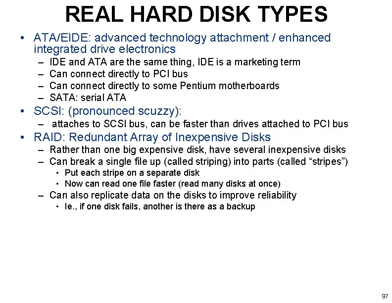 REAL HARD DISK TYPES • ATA/EIDE: advanced technology attachment / enhanced integrated drive electronics