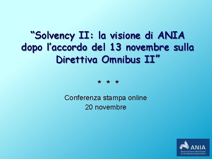 “Solvency II: la visione di ANIA dopo l’accordo del 13 novembre sulla Direttiva Omnibus