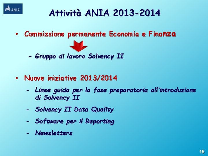 Attività ANIA 2013 -2014 • Commissione permanente Economia e Finanza - Gruppo di lavoro