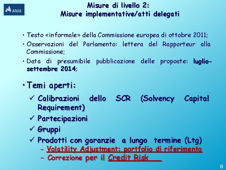 Misure di livello 2: Misure implementative/atti delegati • Testo «informale» della Commissione europea di