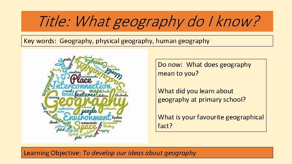 Title: What geography do I know? Key words: Geography, physical geography, human geography Do