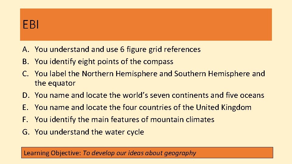 EBI A. You understand use 6 figure grid references B. You identify eight points