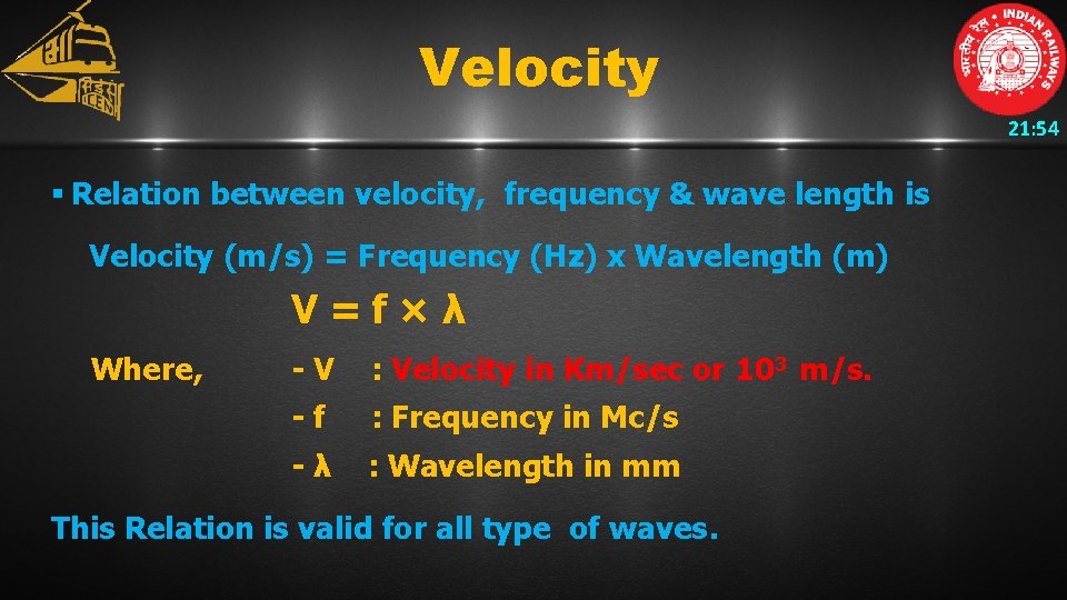 Velocity 21: 54 § Relation between velocity, frequency & wave length is Velocity (m/s)