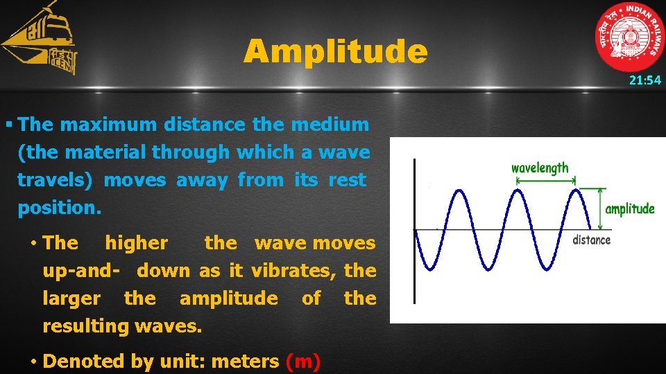 Amplitude § The maximum distance the medium (the material through which a wave travels)