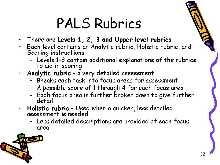 PALS Rubrics • There are Levels 1, 2, 3 and Upper level rubrics •