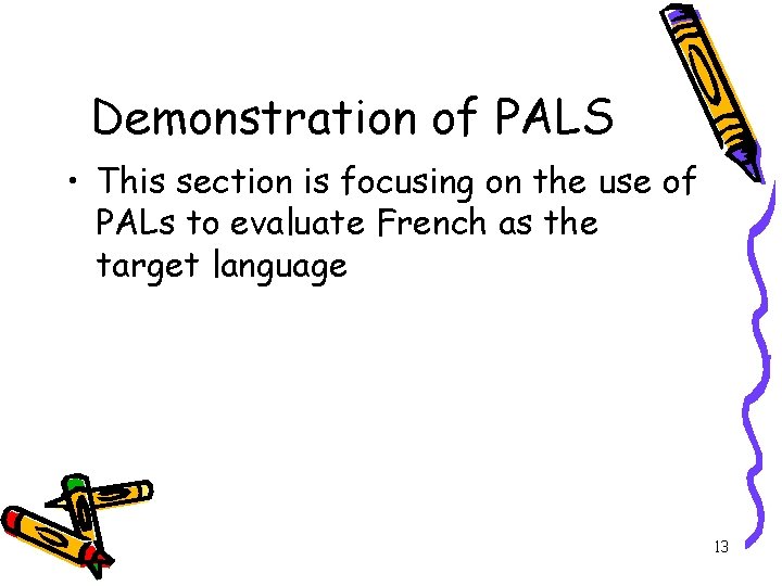 Demonstration of PALS • This section is focusing on the use of PALs to