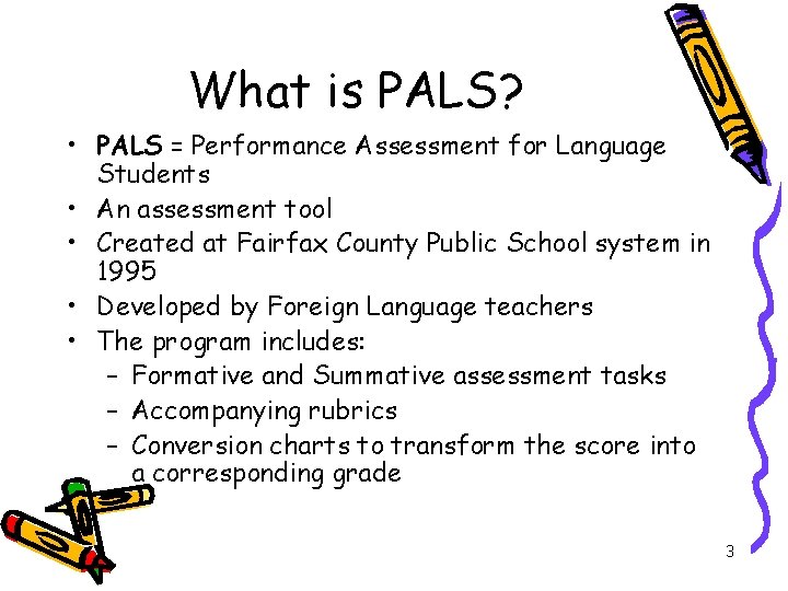 What is PALS? • PALS = Performance Assessment for Language Students • An assessment