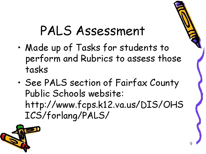 PALS Assessment • Made up of Tasks for students to perform and Rubrics to