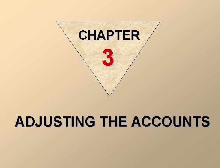 CHAPTER 3 ADJUSTING THE ACCOUNTS 