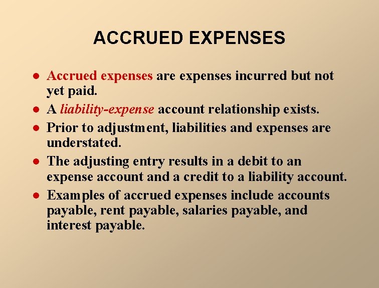 ACCRUED EXPENSES l l l Accrued expenses are expenses incurred but not yet paid.