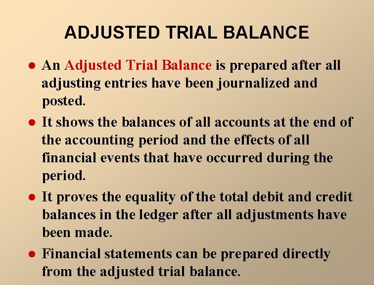 ADJUSTED TRIAL BALANCE l l An Adjusted Trial Balance is prepared after all adjusting