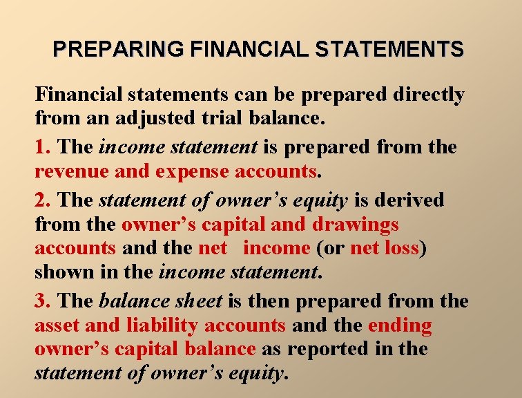 PREPARING FINANCIAL STATEMENTS Financial statements can be prepared directly from an adjusted trial balance.